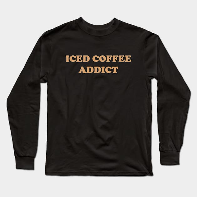 Iced Coffee Addict Long Sleeve T-Shirt by YiannisTees